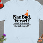 Light blue t-shirt with Scottish phrase "Nae Bad, Yersel?" and definition.