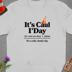 Gray t-shirt with "It's Caul I'Day" phrase and definition.