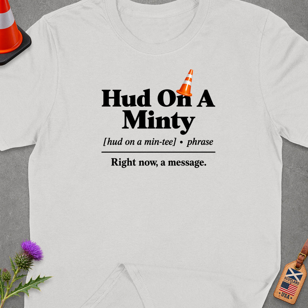 White t-shirt with "Hud On A Minty" and definition printed on it.