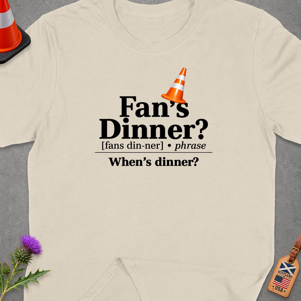 Light-colored t-shirt with "Fan's Dinner? When's dinner?" text and an orange traffic cone.