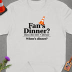 White t-shirt with "Fan's Dinner? When's dinner?" text and a traffic cone.