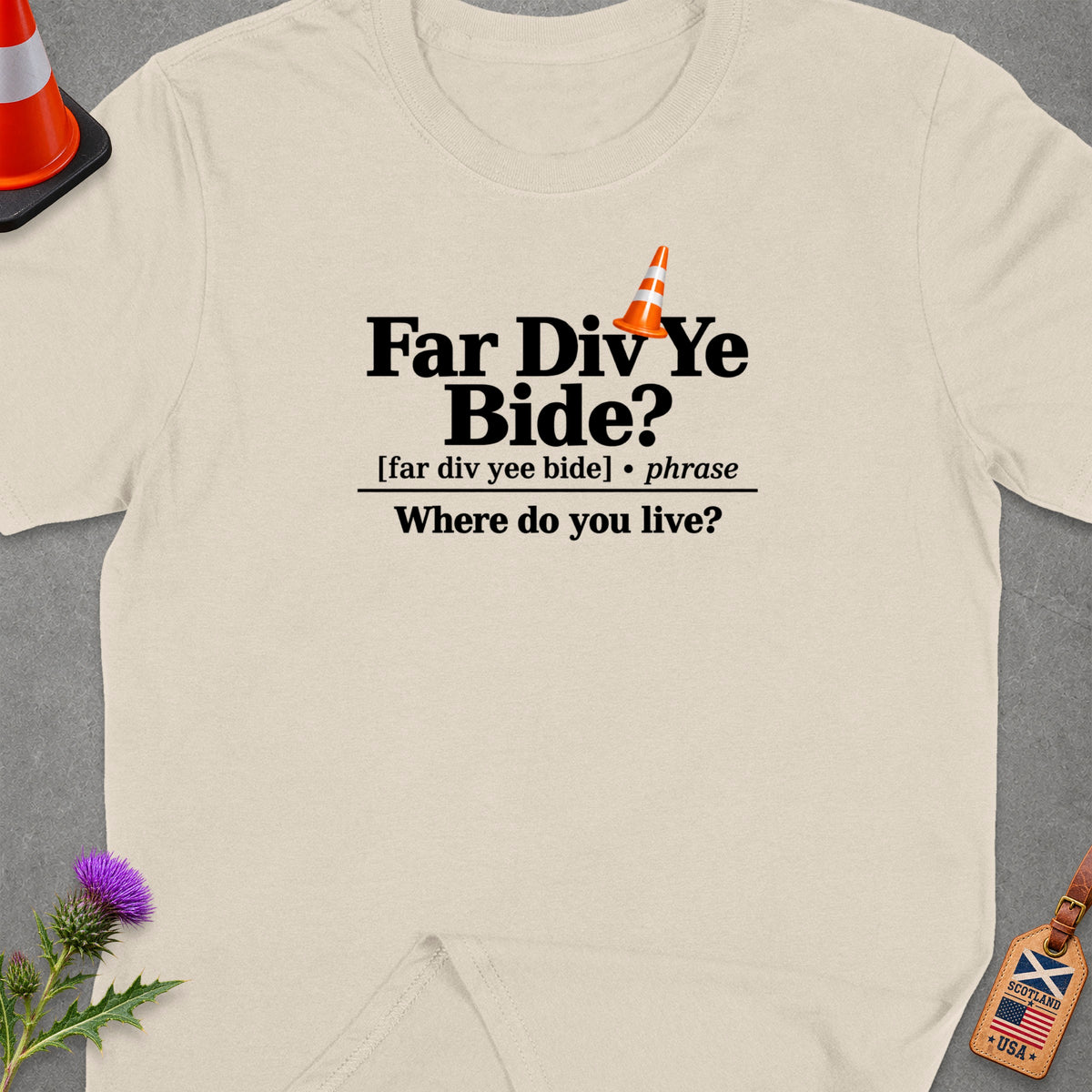 T-shirt with "Far Div Ye Bide? Where do you live?" slogan and Scottish/USA tag.