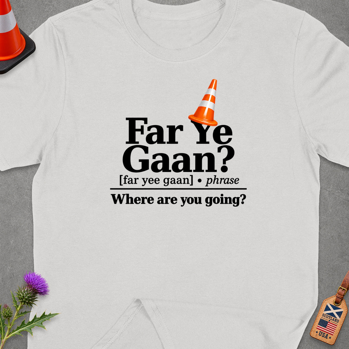 White t-shirt with Scottish phrase "Far Ye Gaan?" and translation.