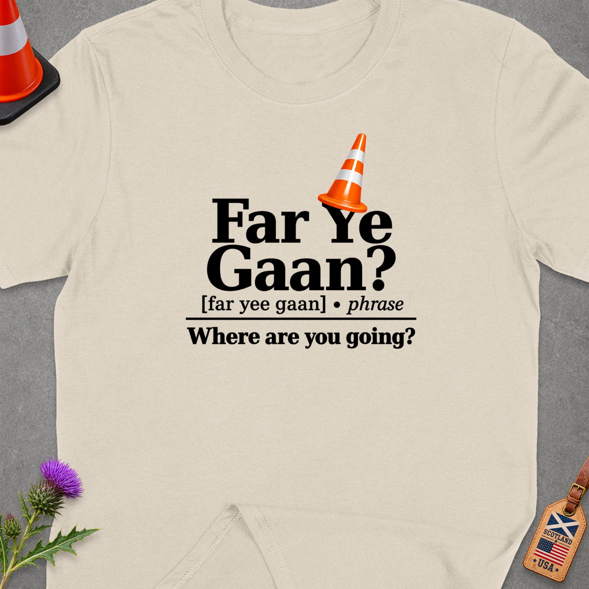 T-shirt with "Far Ye Gaan? Where are you going?" text and traffic cone.