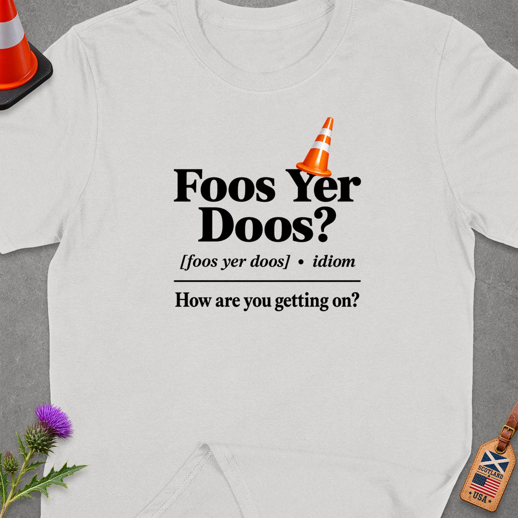 White t-shirt with "Foos Yer Doos?" and "How are you getting on?" text.