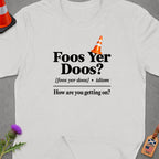 White t-shirt with "Foos Yer Doos?" and "How are you getting on?" text.
