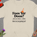 Cream t-shirt with "Foos Yer Doos?" slogan and definition.