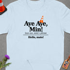 Light blue t-shirt with "Aye Aye, Min!" and "Hello, mate!" text.