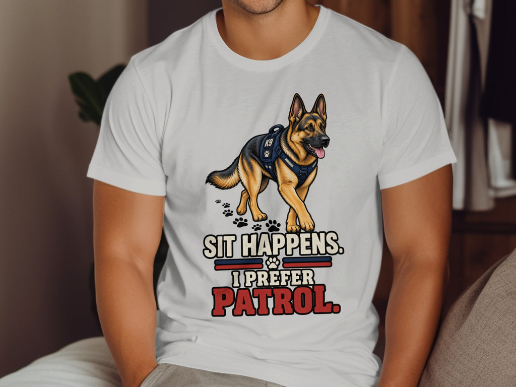 German Shepherd with K9 vest and text "Sit Happens. I Prefer Patrol."