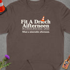 Brown t-shirt with text "Fit A Driech Aifterneen" and "What a miserable afternoon."