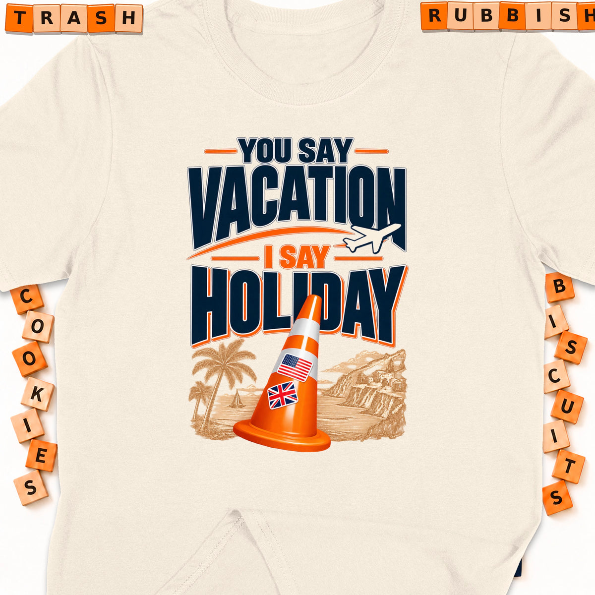 Orange traffic cone with US and UK flags, "You Say Vacation I Say Holiday" text.
