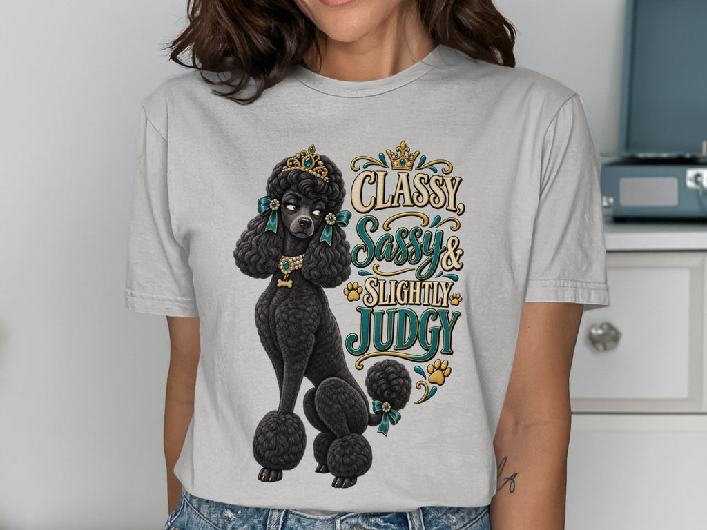 Black poodle with crown and jewelry, "Classy, Sassy & Slightly Judgy" text.