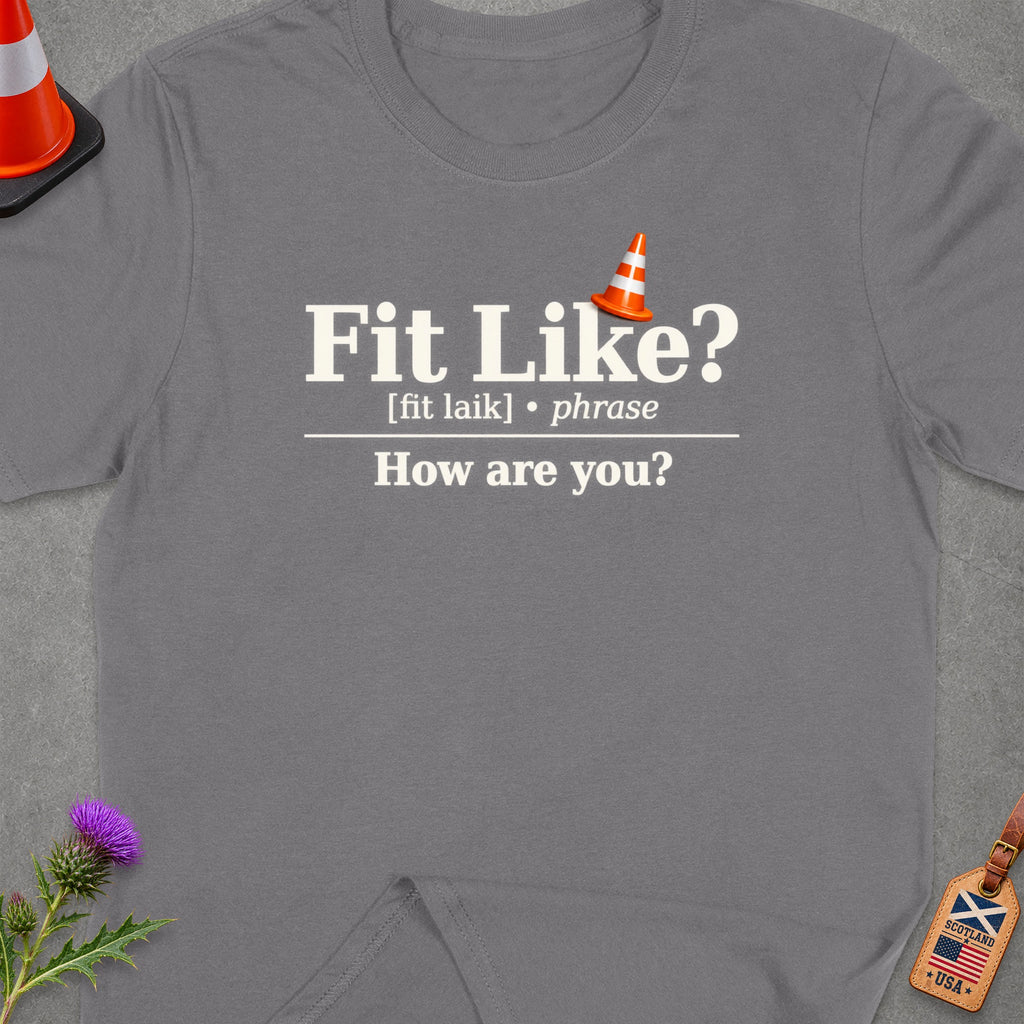 Grey t-shirt with "Fit Like? How are you?" text and a traffic cone.
