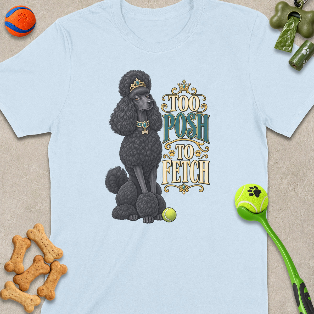 Light blue t-shirt featuring a black poodle with crown and text "Too Posh To Fetch".