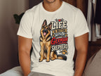 German Shepherd graphic on white t-shirt reading "Life is Better With A German Shepherd".