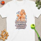 White t-shirt with a graphic of a standard poodle and the text "Standard Poodle Unstandard Attitude."