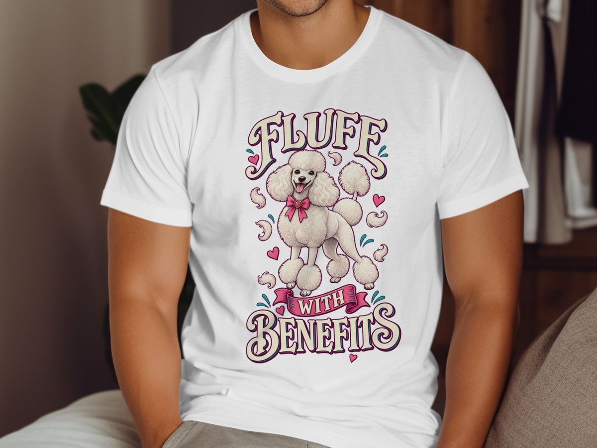 White t-shirt with illustration of poodle and text "Fluff with Benefits".