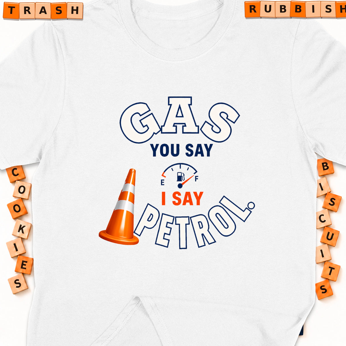 White t-shirt with "GAS YOU SAY I SAY PETROL" text, traffic cone, and fuel gauge.