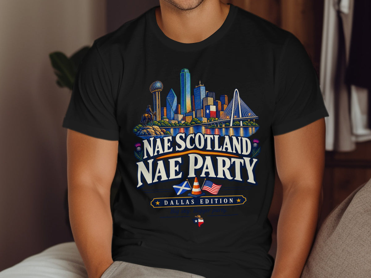 Black t-shirt with Dallas skyline, "Nae Scotland Nae Party", and Dallas Edition text.
