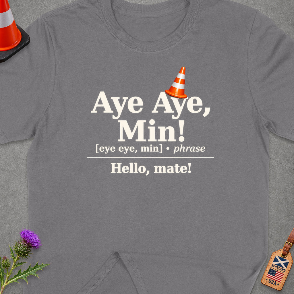 Gray t-shirt with "Aye Aye, Min! Hello, mate!" text.