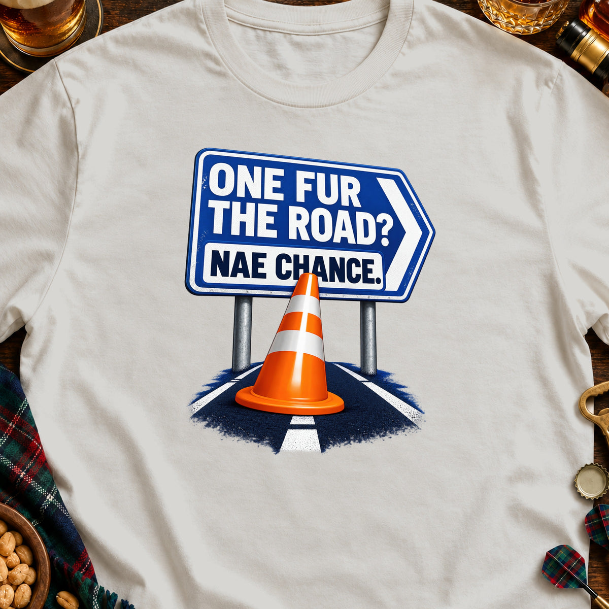 Sign reads "One Fur The Road? Nae Chance." with traffic cone.