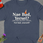 Dark blue t-shirt with "Nae Bad, Yersel?" and its definition.