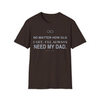 Always Need Dad T-Shirt