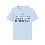 Always Need Dad T-Shirt
