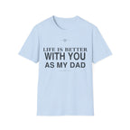 Better With Dad T-Shirt