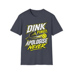 Dink First T-Shirt