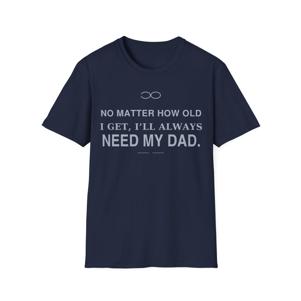 Always Need Dad T-Shirt