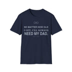 Always Need Dad T-Shirt