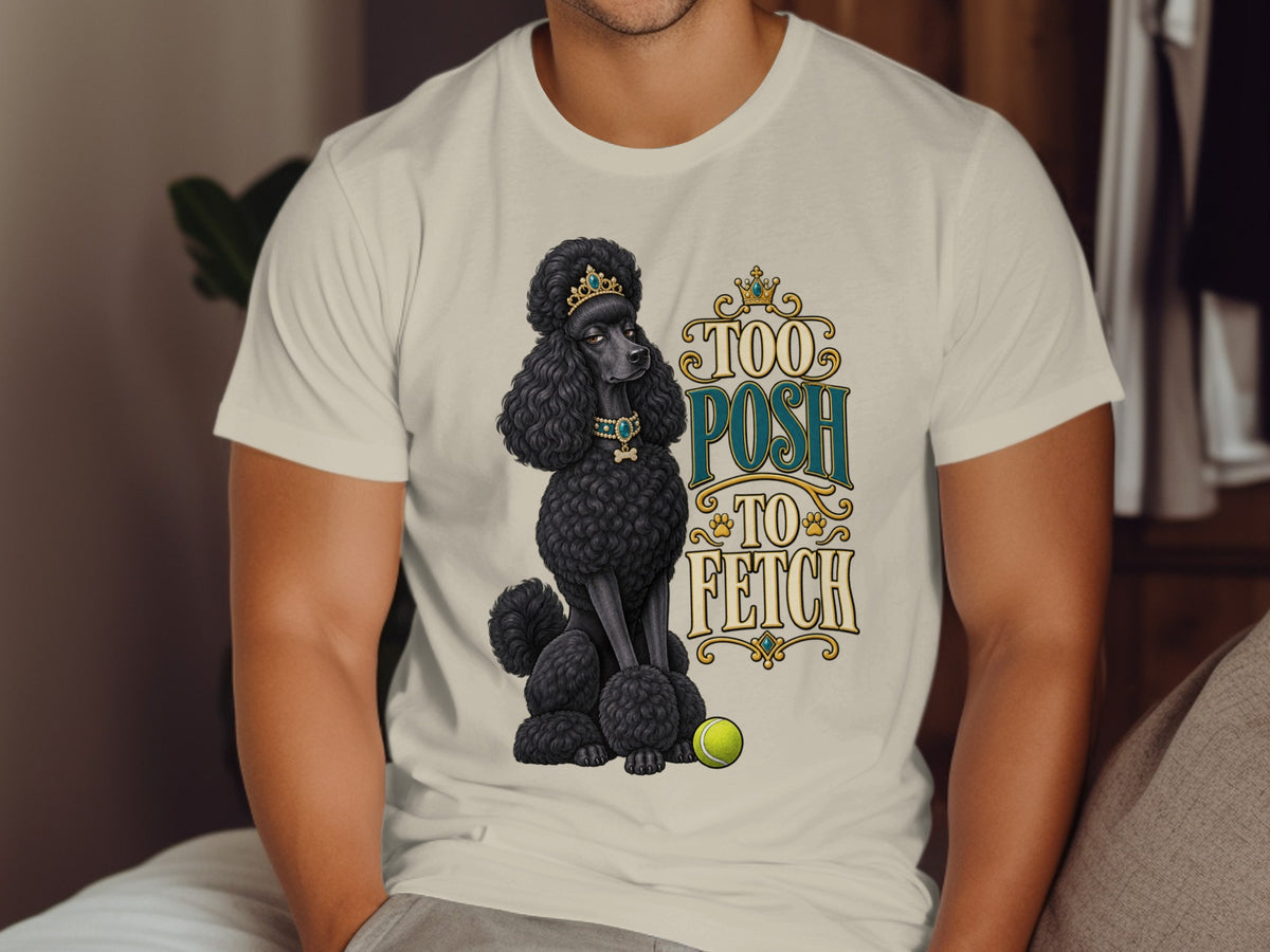 Black poodle wearing a crown and collar with "Too Posh To Fetch" text.
