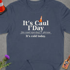 Navy t-shirt with "It's Caul I'Day" and "It's cold today" text.