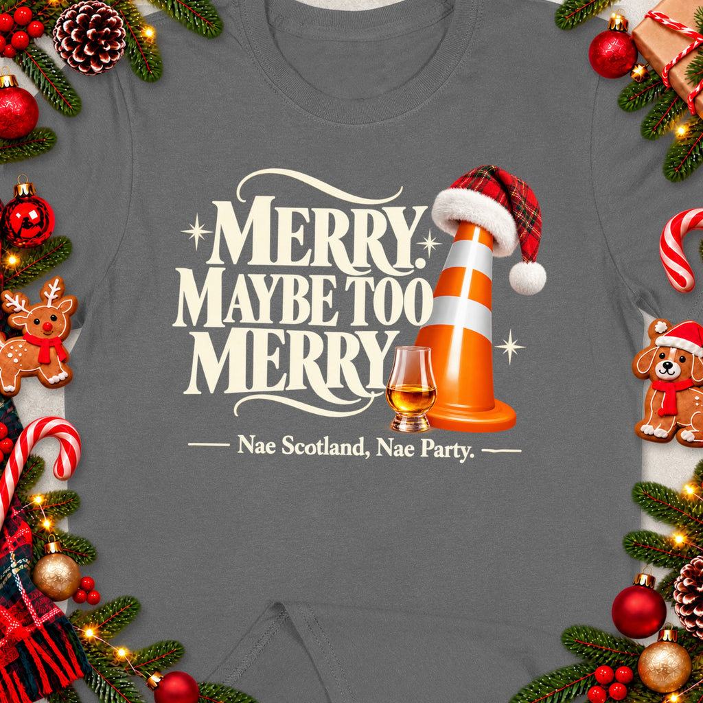 T-shirt with "Merry Maybe Too Merry Nae Scotland, Nae Party" text, traffic cone, and festive decor.