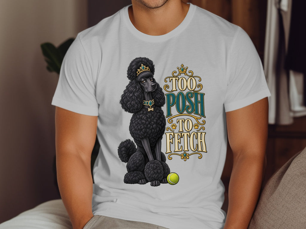 Black poodle wearing a crown and collar, with "Too Posh To Fetch" text.