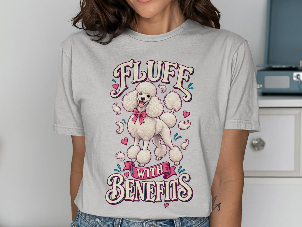 White poodle graphic with text "FLUFF WITH BENEFITS" on a t-shirt.