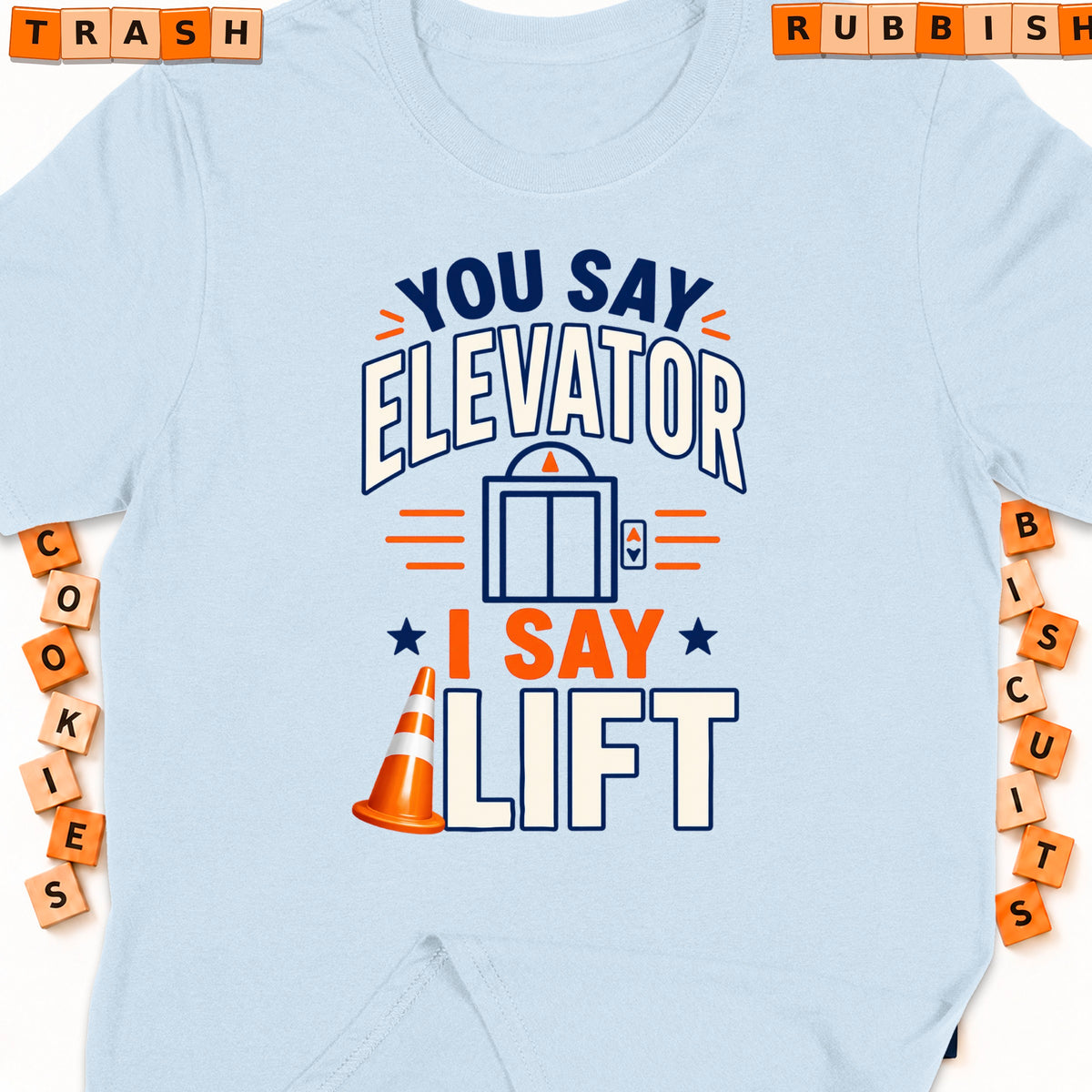 Light blue t-shirt with "You Say Elevator, I Say Lift" text and graphic.
