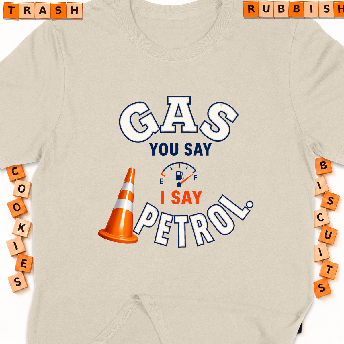 Cream t-shirt with "GAS YOU SAY I SAY PETROL" graphic and orange traffic cone.