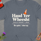 Grey t-shirt with "Haud Yer Wheesht" definition and a traffic cone graphic.