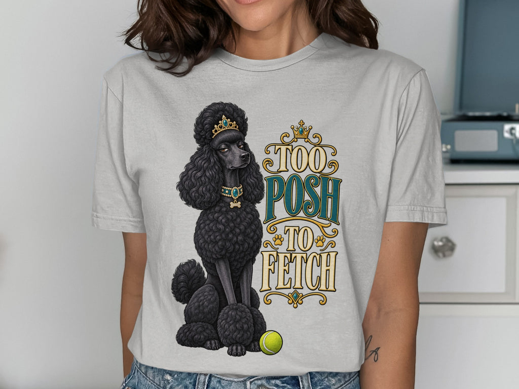 Black poodle wearing a crown and necklace with text "Too Posh To Fetch".