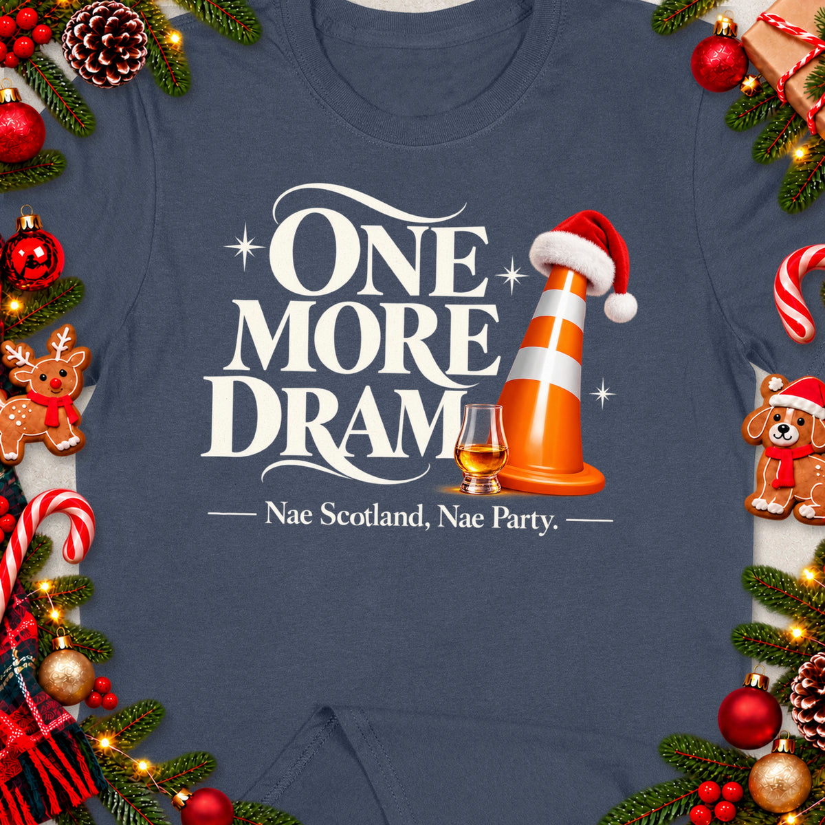 T-shirt with "One More Dram. Nae Scotland, Nae Party." text, whisky glass and cone.