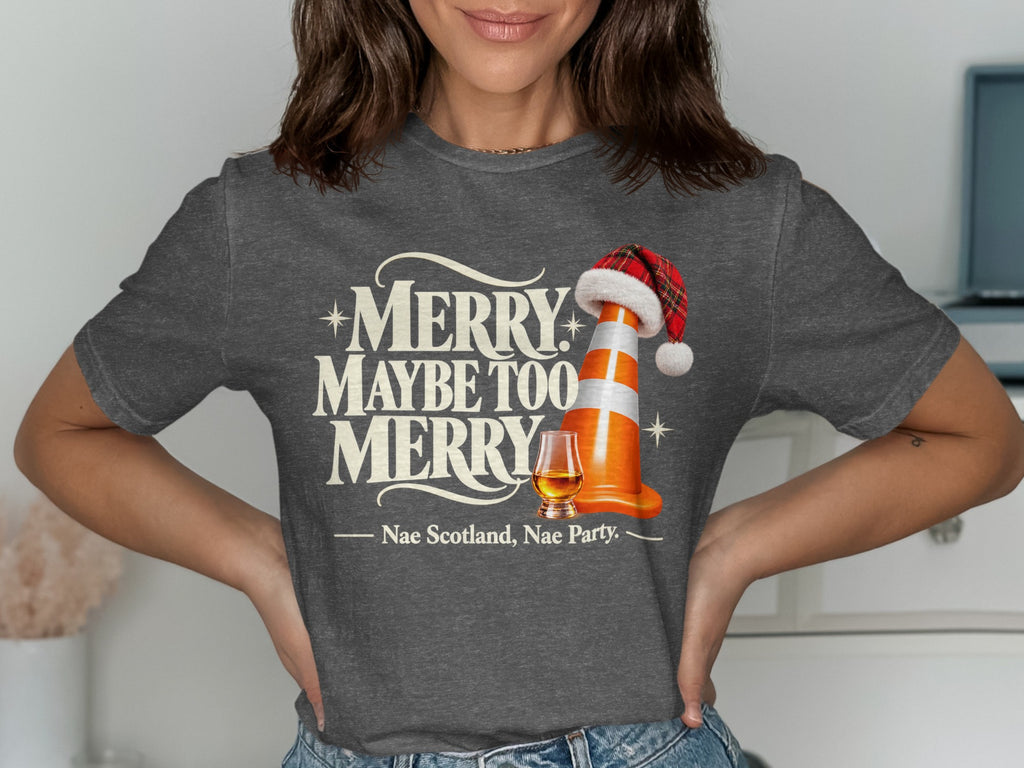 T-shirt with "Merry Maybe Too Merry" text, traffic cone, and whisky.