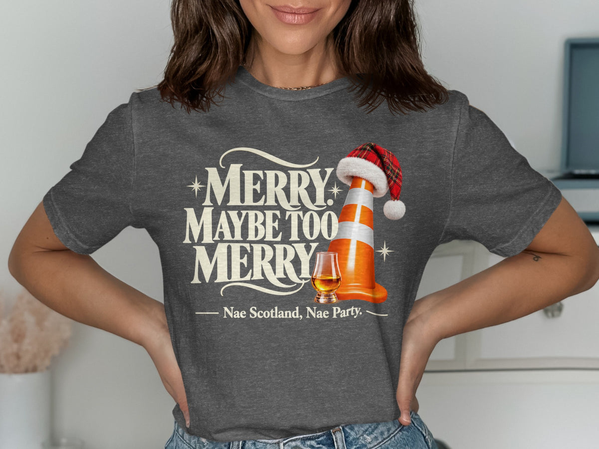 T-shirt with "Merry Maybe Too Merry" text, traffic cone, and whisky.