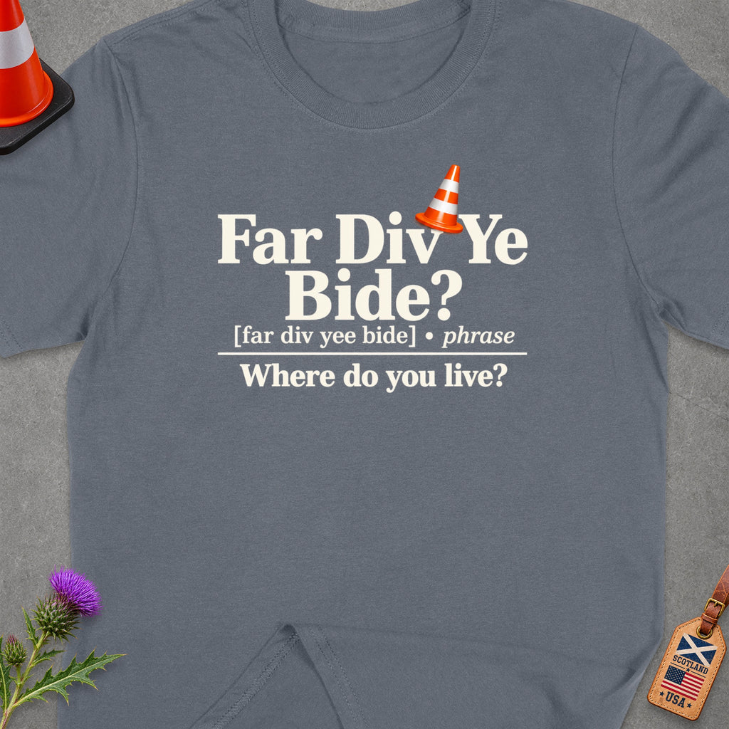 T-shirt with "Far Div Ye Bide?" text and Scottish/USA tag.