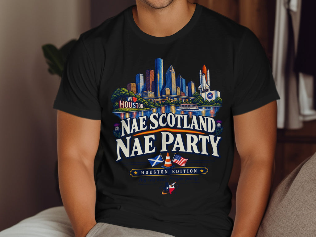 T-shirt graphic with Houston skyline, NASA rocket, "Nae Scotland Nae Party" and "Houston Edition" text.