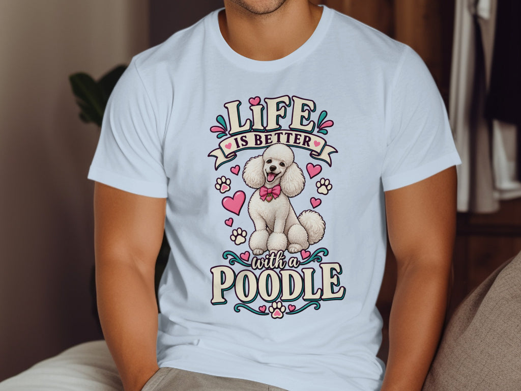 White t-shirt with "Life is better with a poodle" text and poodle graphic.
