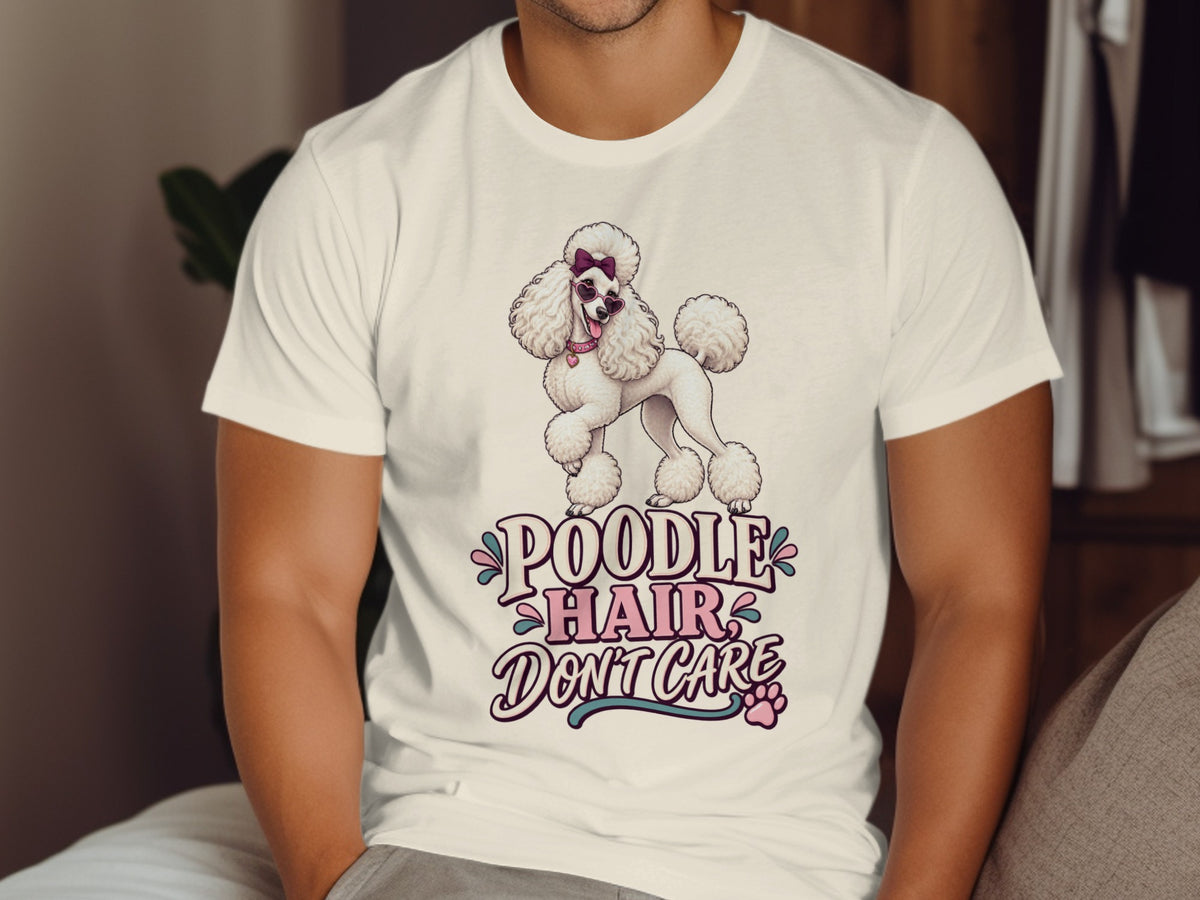 White t-shirt with a poodle graphic and text "POODLE HAIR DON'T CARE".