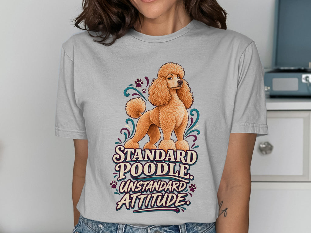 Light grey t-shirt with a standard poodle illustration and text "Standard Poodle Unstandard Attitude."
