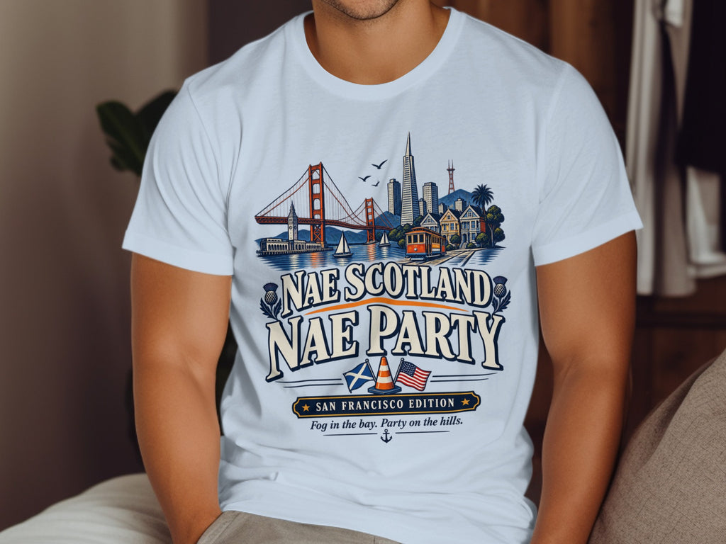 T-shirt with San Francisco skyline, Golden Gate Bridge, and text "Nae Scotland Nae Party".